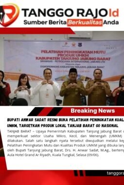 Bupati Anwar Sadat Resmi Buka Pelatihan Peningkatan Kualitas UMKM, Targetkan Produk Lokal Tanjab Barat Go Nasional